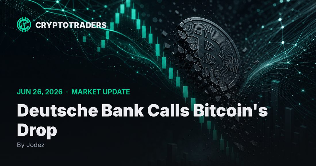 Deutsche Bank Calls Bitcoin's Drop: Crypto Market Update, 26 June 2026